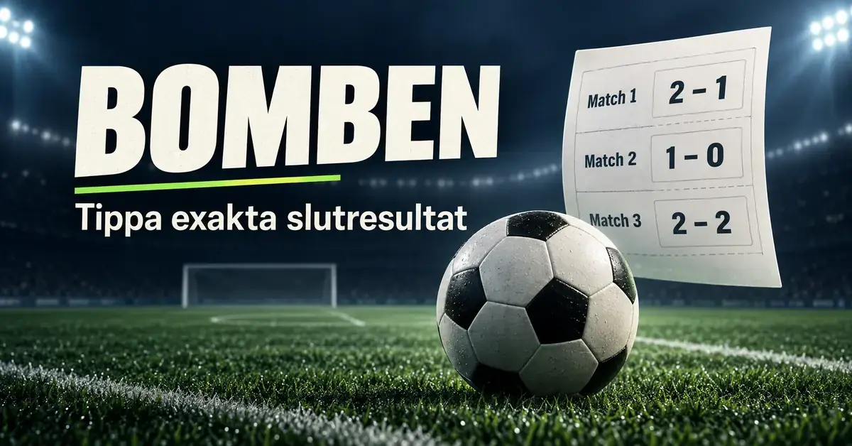 Fotboll på en upplyst fotbollsplan och en kupong med tre tippade slutresultat under texten ”Bomben – Tippa exakta slutresultat”.